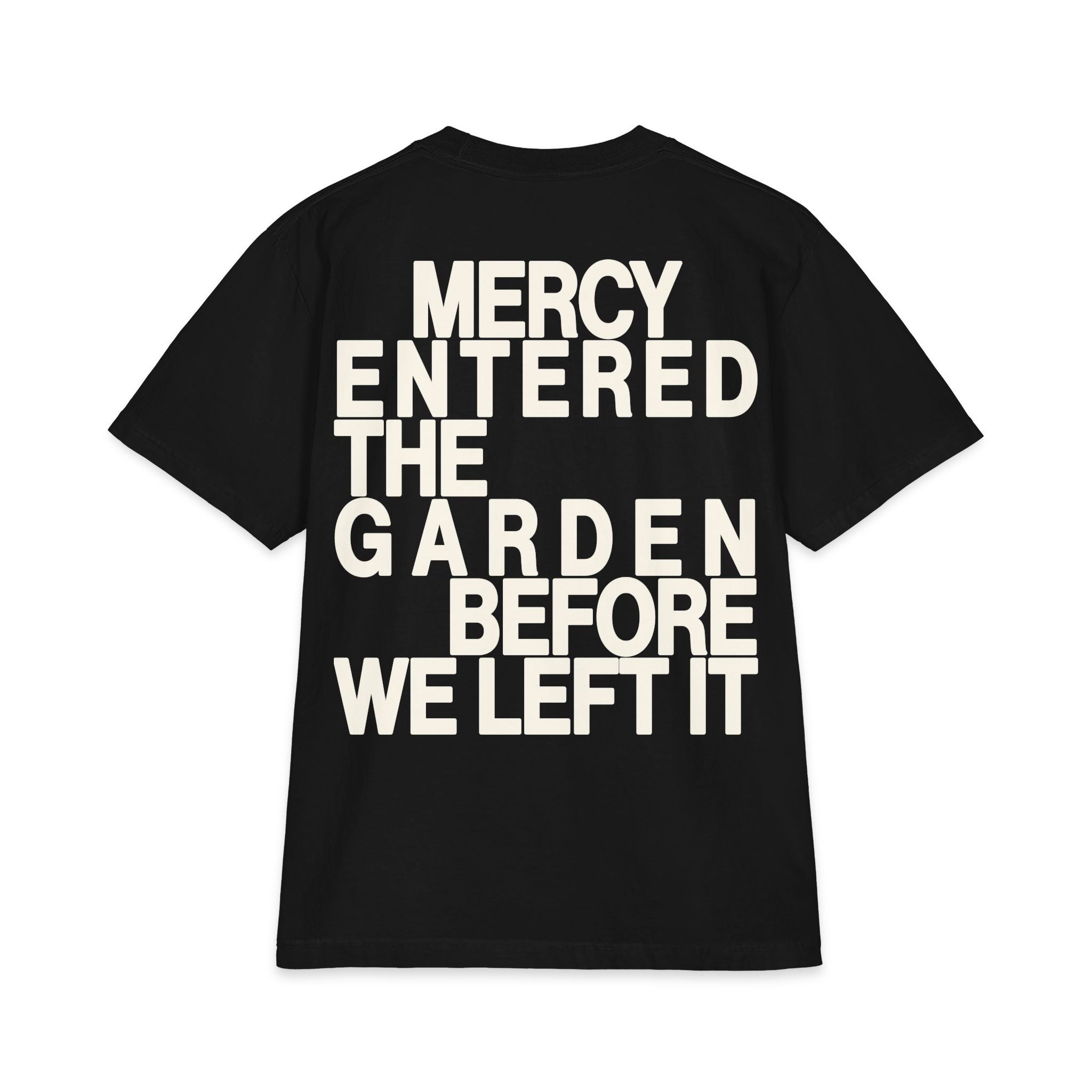 MERCY ENTERED THE GARDEN - TEE